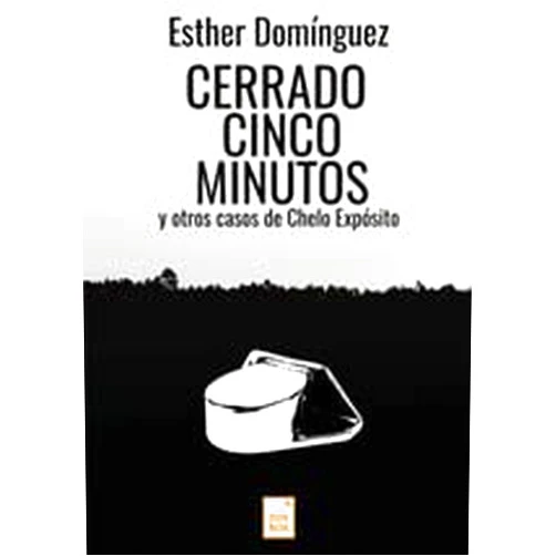 Esther Domínguez Cerrado cinco minutos: y otros casos de Chelo Expósito