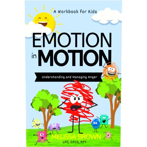 Melissa Brown Emotion in Motion Workbook for Kids: Understanding and Managing Anger