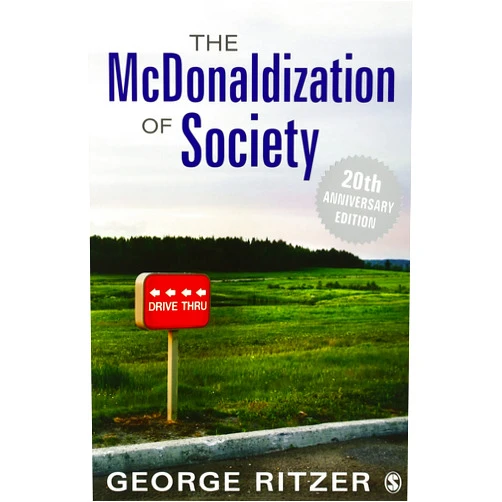 By George Ritzer (Author) The McDonaldization of Society: 20th Anniversary Edition