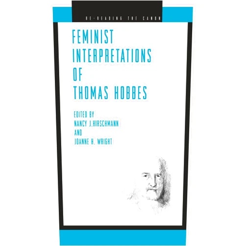 By Nancy J. Hirschmann (Editor), Joanne H. Wright (Editor) Format: Kindle Edition Feminist Interpretations of Thomas Hobbes (Re-Reading the Canon)