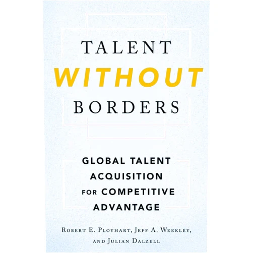 By Robert E. Ployhart (Author), Jeff A. Weekley (Author), Julian Dalzell (Author) & 0 more Format: Kindle Edition Talent Without Borders: Global Talent Acquisition for Competitive Advantage