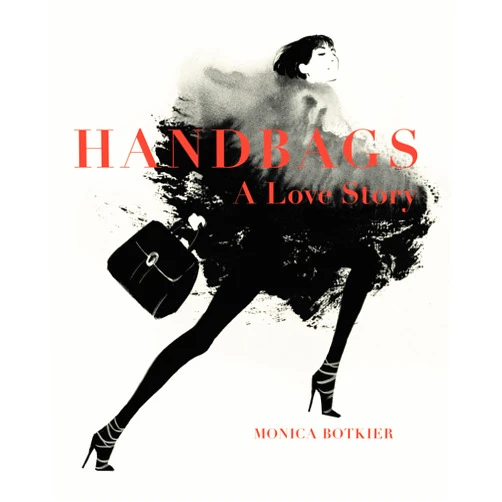 Monica Botkier Handbags: A Love Story: Legendary Designs from Azzedine Alaïa to Yves Saint Laurent