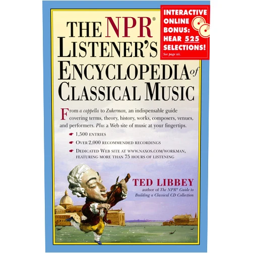 Theodore Libbey The NPR Listener's Encyclopedia of Classical Music