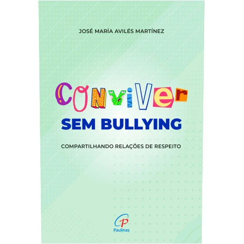 Portuguese Edition by JOSÉ M. AVILÉS MARTINEZ (Author) CONVIVER SEM BULLYING
