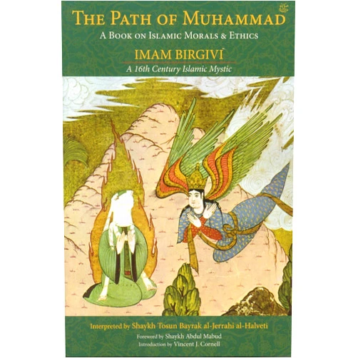 By Shaykh Tosun Bayrak (Author) The Path of Muhammad: A Book on Islamic Morals & Ethics by Imam Birgivi (Spiritual Classics)