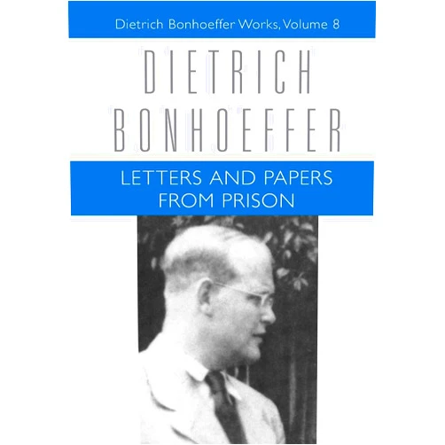 Dietrich Bonhoeffer,Isabel Best,John W. de Gruchy,Lisa E. Dahill,Reinhard Krauss,Nancy Lukens Letters and Papers from Prison (Dietrich Bonhoeffer Works, Vol. 8)