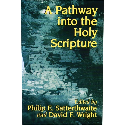 Philip E. Satterthwaite,David F. Wright A Pathway into the Holy Scripture