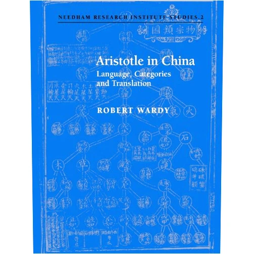 By Robert Wardy (Author) Format: Kindle Edition Aristotle in China: Language, Categories and Translation (Needham Research Institute Studies Book 2)