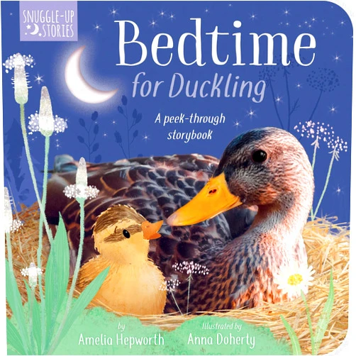 By Amelia Hepworth (Author), Anna Doherty (Illustrator) Bedtime for Duckling: A Peek-through Book for Kids and Toddlers (Snuggle-up Stories)
