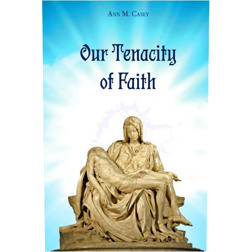 Ann M Casey Our Tenacity of Faith