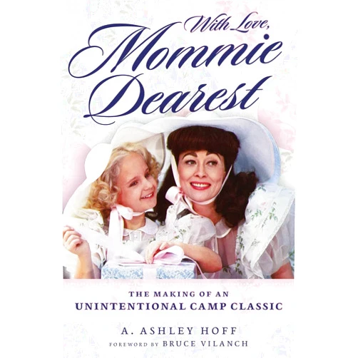 A. Hoff,Bruce Vilanch With Love, Mommie Dearest: The Making of an Unintentional Camp Classic