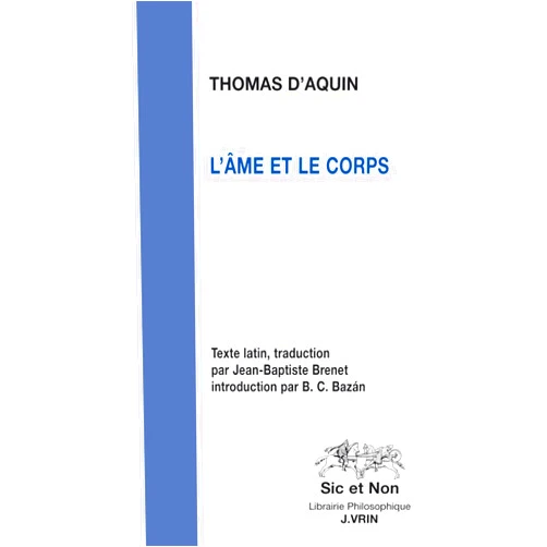 French Edition by Thomas d'Aquin (Author), Bernardo Carlos Bazán (Author), Jean-Baptiste Brenet (Author) & 0 more L'âme et le corps (Sic Et Non) (French Edition)