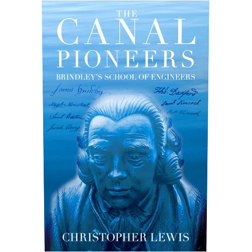 Christopher Lewis The Canal Pioneers: Brindley's School of Engineers