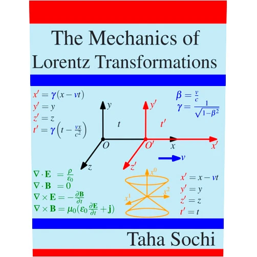 By Taha Sochi (Author) The Mechanics of Lorentz Transformations
