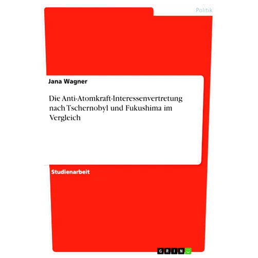 German Edition by Jana Wagner (Author) Die Anti-Atomkraft-Interessenvertretung nach Tschernobyl und Fukushima im Vergleich (German Edition)