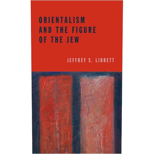 By Jeffrey S. Librett (Author) Orientalism and the Figure of the Jew