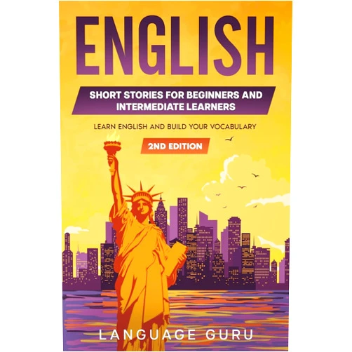 Language Guru English Short Stories for Beginners and Intermediate Learners: Learn English and Build Your Vocabulary (2nd Edition)