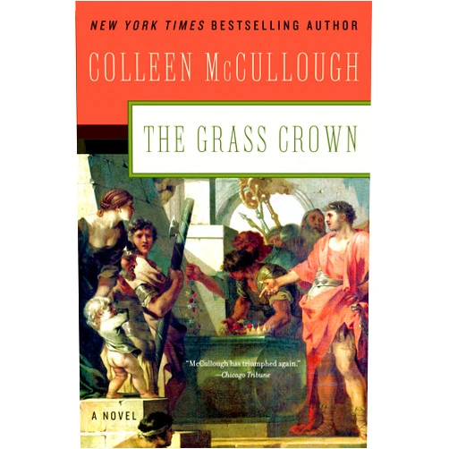 Colleen McCullough The Grass Crown: A Historical Fiction Novel (Masters of Rome, 2)