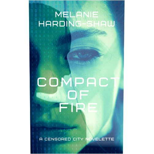 By Melanie Harding-Shaw (Author) Format: Kindle Edition Compact of Fire: A Censored City Novelette
