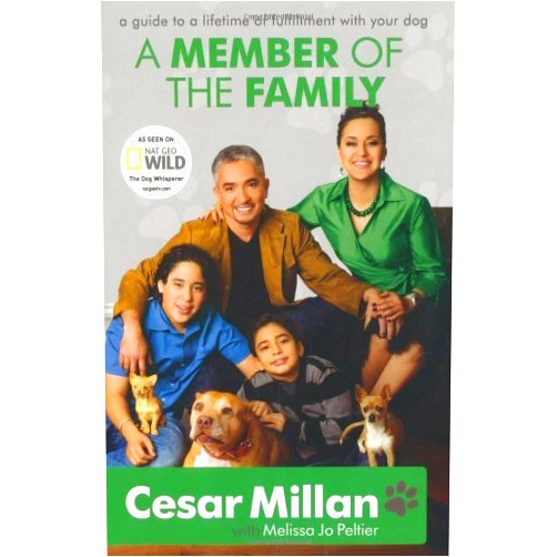 By Cesar Millan (Author) A Member of the Family: Cesar Millan's Guide to a Lifetime of Fulfillment with Your Dog by Cesar Millan (18-Feb-2010) Paperback