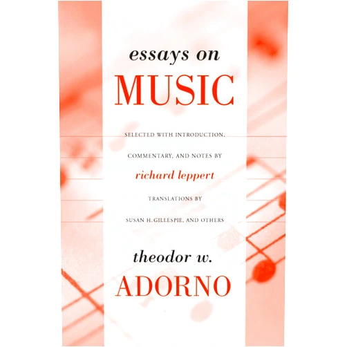 Theodor Adorno,Susan H. Gillespie,Richard Leppert Essays on Music