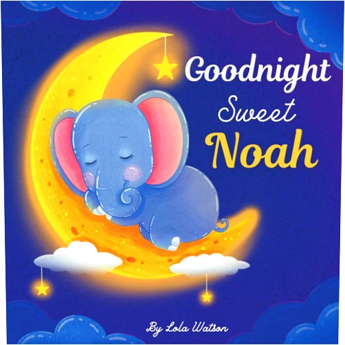 By Lola Watson (Author) Goodnight Sweet Noah: A Personalized Children's Book & Bedtime Story For Kids ( Gift Idea For Baby Shower, Christmas & Birthday )