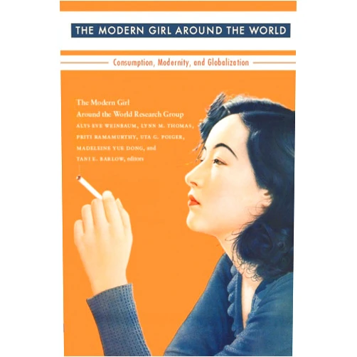 By The Modern Girl around the World Research Group (Author), Alys Eve The Modern Girl around the World Research Group (Editor), Alys Eve Weinbaum (Editor), Lynn M. Thomas (Editor), Priti Ramamurthy (Editor), Uta G. Poiger (Editor), Madeleine Yue Dong (Editor), Tani Barlow (Editor) & 7 more Format: Kindle Edition The Modern Girl Around the World: Consumption, Modernity, and Globalization (Next Wave: New Directions in Women's Studies)