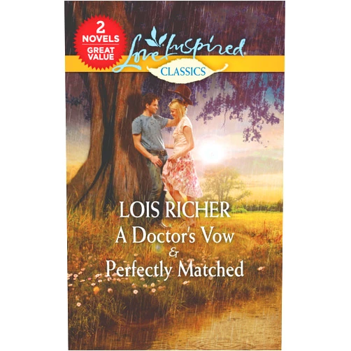 Lois Richer A Doctor's Vow & Perfectly Matched: A Small Town Healing Inspirational Romance (Love Inspired Classics)