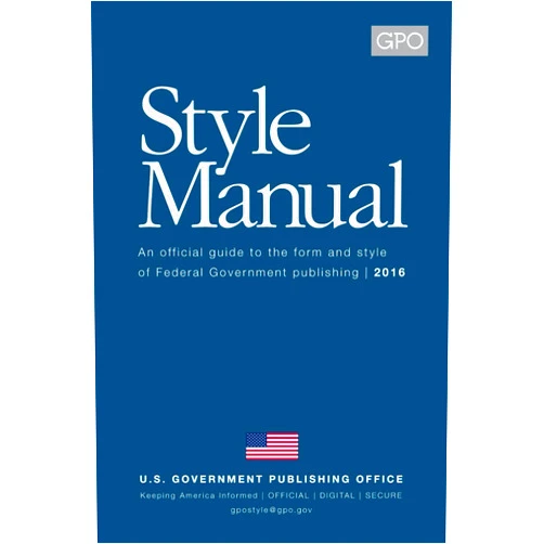 United States Government Publishing Office GPO Style Manual: An official guide to the form and style of Federal Government publishing (Original size: 6 x 9