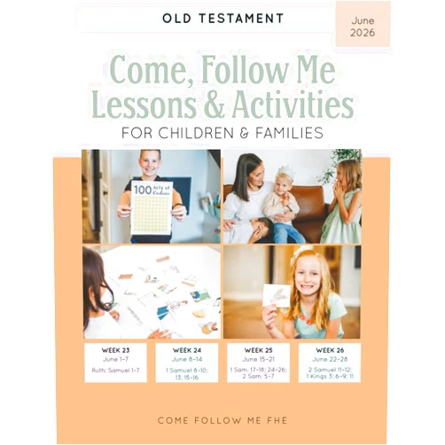 Come Follow Me FHE Come, Follow Me Lessons & Activities for Children & Families: Old Testament: June 2026