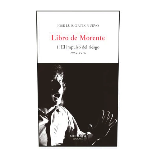 José Luis Ortiz Nuevo,Francisco Ontañón,José Javier León Libro de Morente 1: El impulso del riesgo 1969-1976