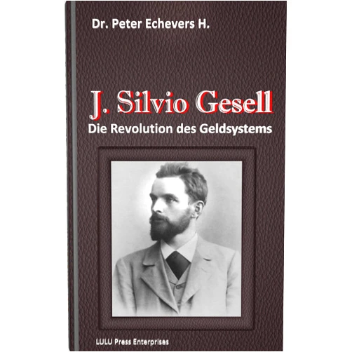 German Edition by Dr. Peter Echevers H. (Author) Format: Kindle Edition J. Silvio Gesell: Die Revolution des Geldsystems (German Edition)