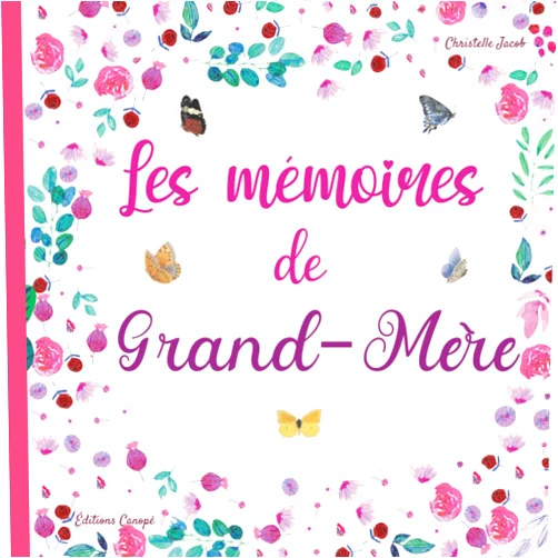 Christelle Jacob,Editions Canopé Les mémoires de Grand-Mère: 130 questions pour connaitre la vie de votre Grand-Mère – Une preuve d’amour à transmettre dans votre famille. (French Edition)