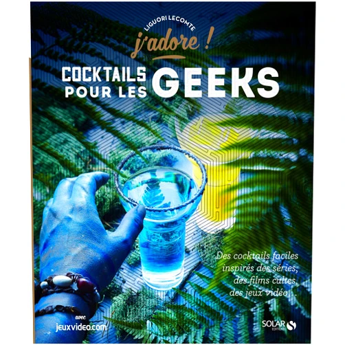 Liguori Lecomte,Pierre CHIVORET Cocktails pour les geeks - J'adore (French Edition)