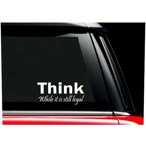 Classy Vinyl Creations Think While it is Still Legal Vinyl Decal Bumper Sticker Car Truck Automotive Window Sticker (3.5