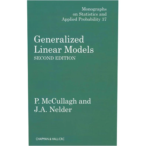 By P. McCullagh (Author), John A. Nelder (Author) Generalized Linear Models (Chapman & Hall/CRC Monographs on Statistics and Applied Probability)