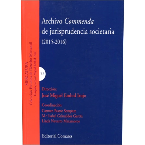 José Miguel Embid Irujo y otros,Carmen Pastor Sempere y otros,Mª Isabel Grimaldos García y otros,Linda Navarro Matamoros y otros Archivo Commenda de jurisprudencia societaria (2015-2016)