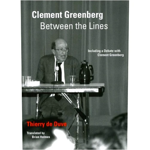 By Thierry de Duve (Author), Brian Holmes (Translator) Format: Kindle Edition Clement Greenberg Between the Lines: Including a Debate with Clement Greenberg