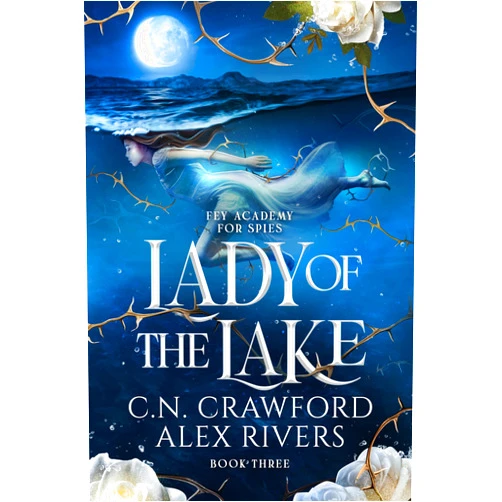 By C.N. Crawford (Author), Alex Rivers (Author) Format: Kindle Edition Lady of The Lake (Fey Spy Academy Book 3)