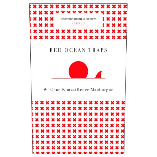 By W. Chan Kim (Author), Renée A. Mauborgne (Author) Format: Kindle Edition Red Ocean Traps (Harvard Business Review Classics)