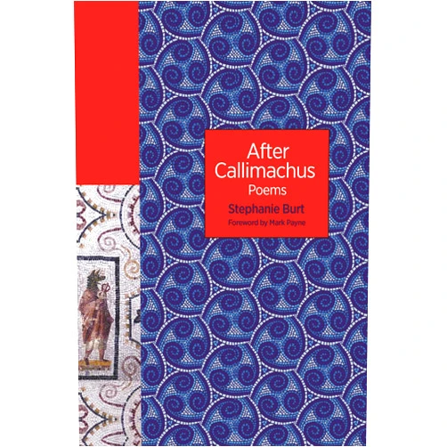 Stephanie Burt,Professor Mark Payne After Callimachus: Poems (The Lockert Library of Poetry in Translation)