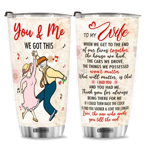 BECHUSKY You And Me We Got This Tumbler To My Wife Tumbler Old Couple Thank You For Always Being There For Me Gift For Wife Mom From Husband Son Daughter Kids On Mothers Day Anniversary Valentine