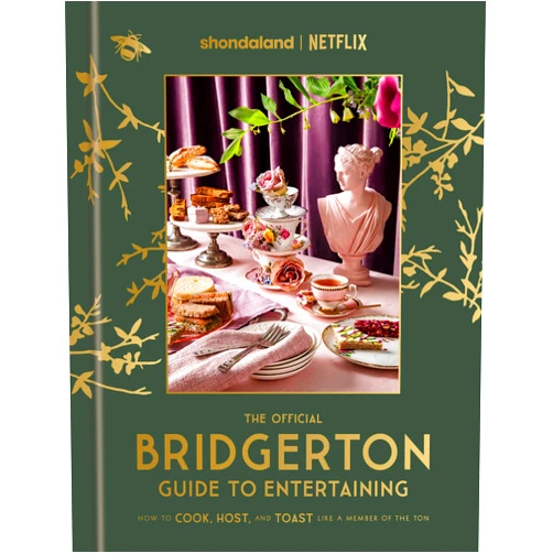 Emily Timberlake The Official Bridgerton Guide to Entertaining: How to Cook, Host, and Toast Like a Member of the Ton: A Cookbook