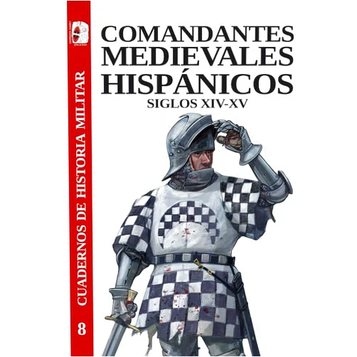 Jon Andoni Fernández de Larrea Rojas,Fernando Arias Guillén,Manuel López Fernández,Pol Junyent Molins,Mario Lafuente Gómez,João Nisa,Ekaitz Etxeberria Gallastegi,Carlos Jesús Rodríguez Casillas,Juan Luis Carriazo Rubio Comandantes medievales hispánicos. Siglos XIV-XV