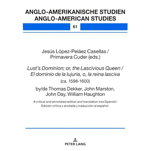 Spanish Edition by Primavera Cuder (Editor), Jesús López-Peláez Casellas (Editor) Format: Kindle Edition Lust’s Dominion; or, the Lascivious Queen / El dominio de la lujuria, o, la reina lasciva (ca. 1598-1600), by/de Thomas Dekker, John Marston, John Day, ... Studies nº 61) (Spanish Edition)