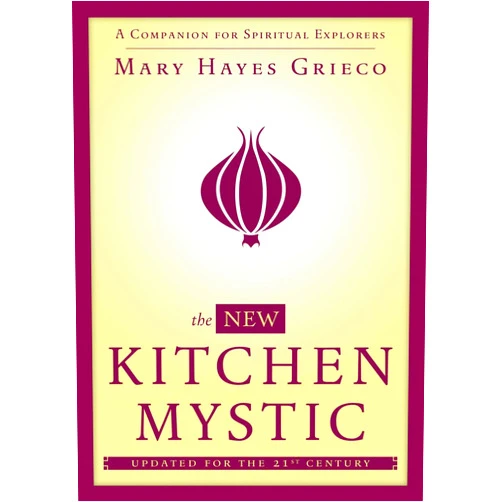 By Mary Hayes Hayes Grieco (Author) The New Kitchen Mystic: A Companion for Spiritual Explorers