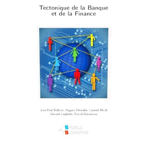 French Edition by Institut de l'iconomie (Author), Hugues Chevalier (Author), Laurent Bloch (Author), Vincent Lorphelin (Author), Pascal Ordonneau (Author), Jean-Paul Betbeze (Author) & 2 more Tectonique de la Banque et de la Finance (French Edition)