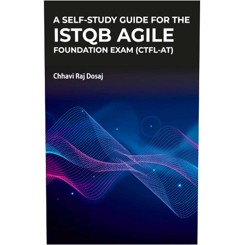 By Chhavi Raj Dosaj (Author) Format: Kindle Edition A Self-Study Guide for the ISTQB Agile Foundation Exam (CTFL-AT)