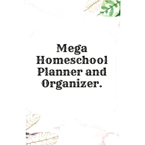 Magic juanpa Mega Homeschool Planner and Organizer Soft Flora.: Fully Customizable Planner, Organizer, and Record Keeper for Homeschool Families big or Small - ... and journal your best memories for the year.