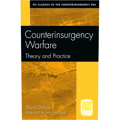 By David Galula (Author), John A. Nagl (Foreword) Counterinsurgency Warfare: Theory and Practice (PSI Classics of the Counterinsurgency Era)